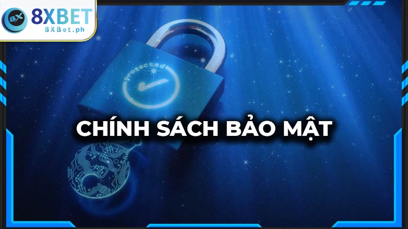 Anh em tham gia 8XBET hãy đọc kỹ chính sách bảo mật