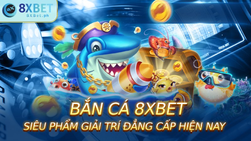 Bắn cá 8Xbet